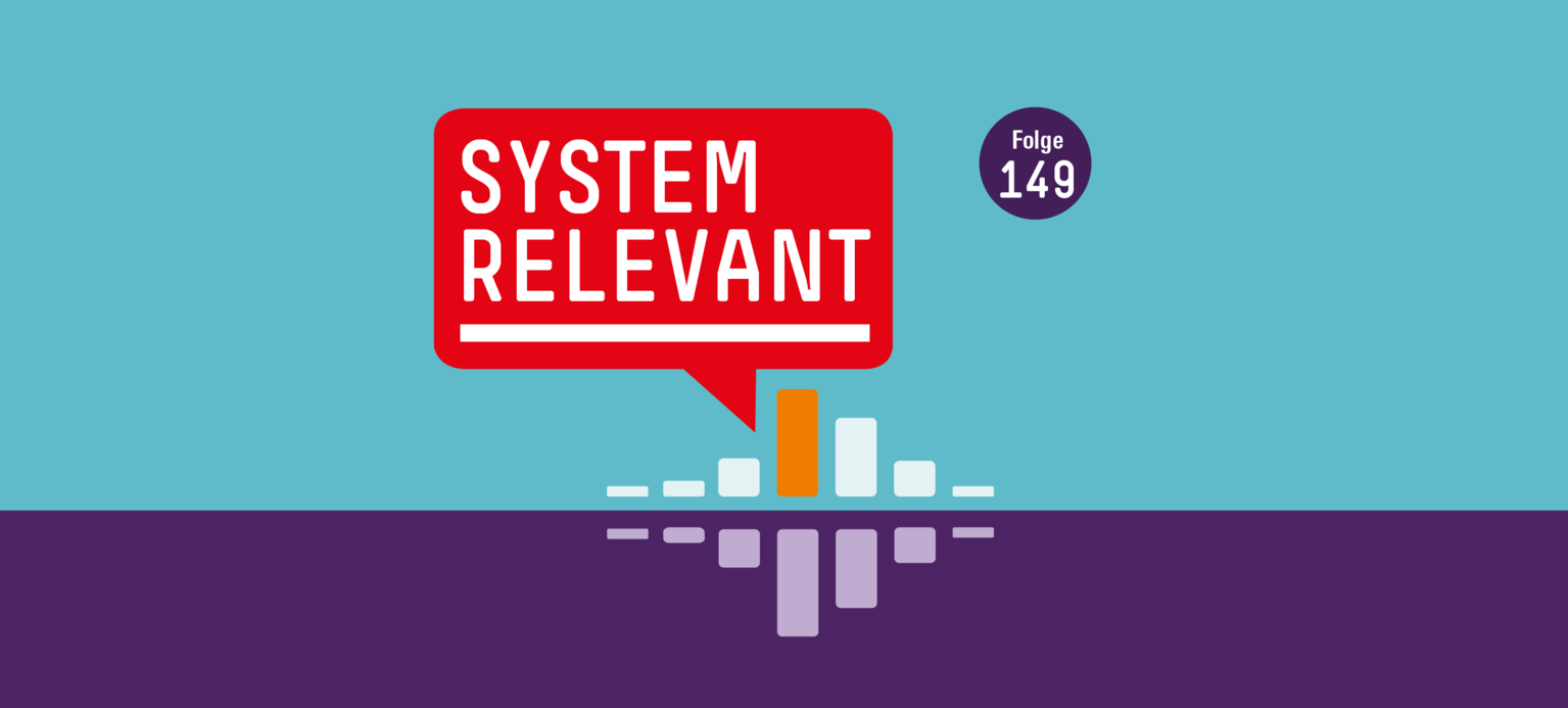 Systemrelevant Folge 149 über Mitbestimmung, Infrastruktur und Krisen